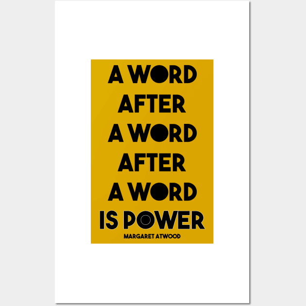 Margaret Atwood Quote: A Word after a word after a word is power Wall Art by victoriaarden